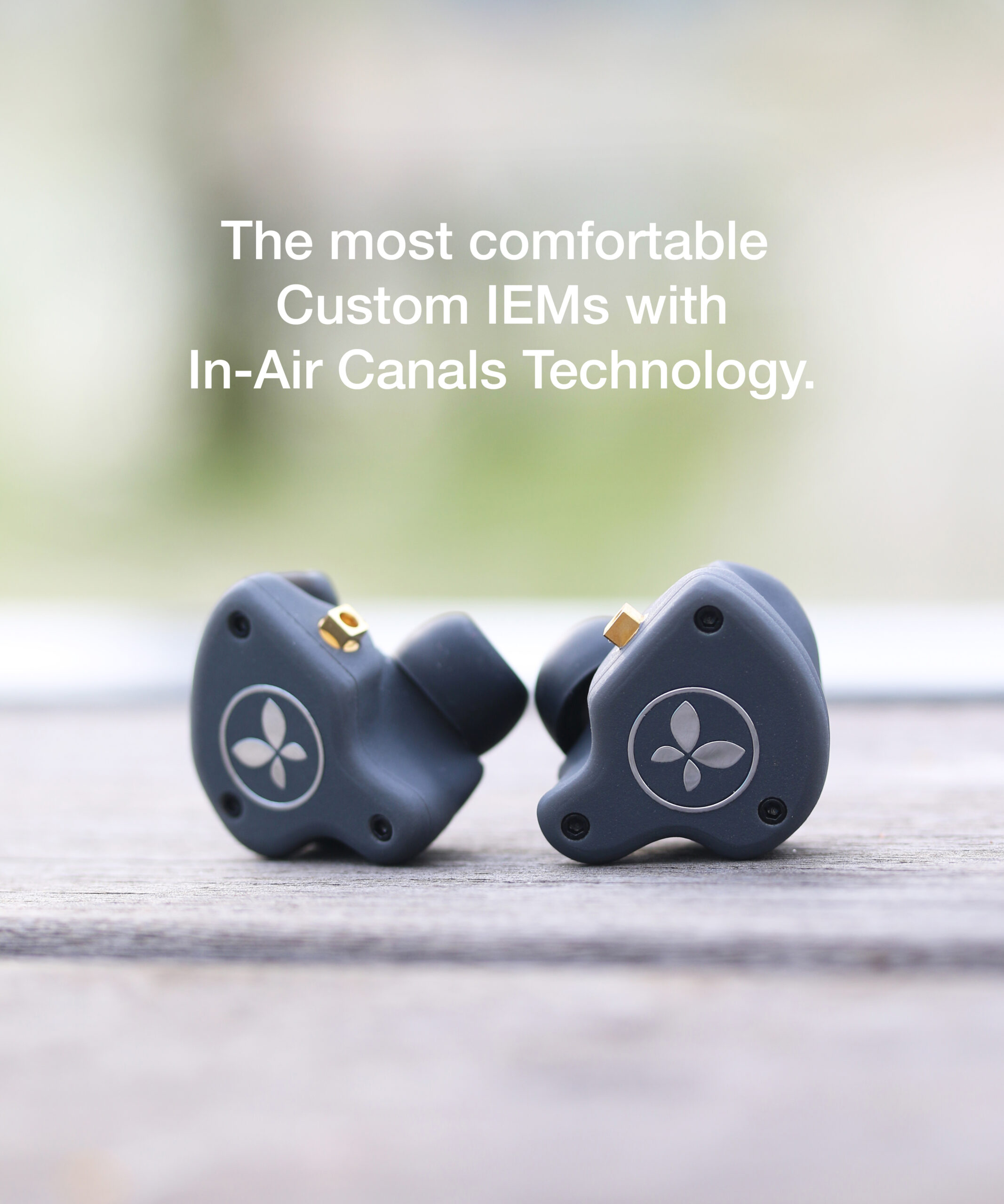 The most comfortable Custom IEMs with In-Air Canals Technology